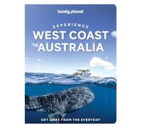 Lonely Planet Experience West Coast Australia: Build a Trip to Remember | Local Insights | Maps & Planning Tools | Covers Perth, Margaret River, South Coast, Ningaloo Coast and more