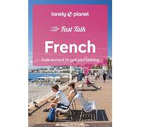 Lonely Planet Fast Talk French: Guaranteed to Get You Talking