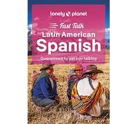Lonely Planet Fast Talk Latin American Spanish: Guaranteed to Get You Talking