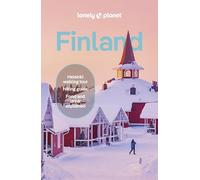 Lonely Planet Finland: Detailed Itineraries | Travel Like a Local | Insider Tips | Covers Helsinki, Turku, Åland, Tampere, Lakeland, Oulu, Lapland, and more