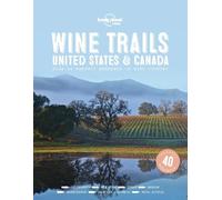 Lonely Planet Food Lonely Planet Wine Trails - USA & Canada (Copertina rigida)