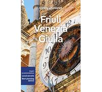 Lonely planet friuli venezia giulia - Farrauto Luigi, Pasini Piero