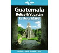 Lonely Planet Guatemala, Belize & Yucatan LA Ruta Maya [Lingua Inglese]