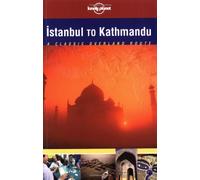Lonely Planet Istanbul to Kathmandu: A Classic Overland Routes [Lingua Inglese]