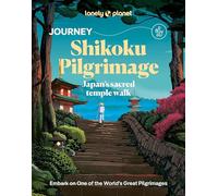 Lonely Planet Journey Shikoku Pilgrimage: Japan's sacred temple walk