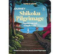 Lonely Planet Journey Shikoku Pilgrimage: Japan's sacred temple walk