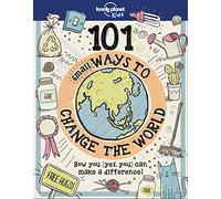 Lonely Planet Kids 101 Small Ways to Change the World
