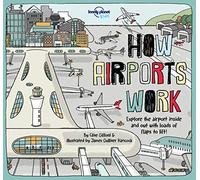 Lonely Planet Kids How Airports Work (How Things Work) by Lonely Planet Kids