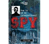 Lonely Planet Kids How to be an International Spy (Copertina rigida)