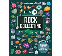 Lonely Planet Kids Let's Go Rock Collecting: Perfect Introduction to Rocks, Minerals & Gemstones | Brilliant Directory with Photos & Facts | Get Outside & Start Exploring