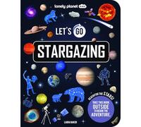 Lonely Planet Kids Let's Go Stargazing: Become an Expert Stargazer | Read Awesome Facts & Learn How to Navigate the Night Sky | Fun Challenges & Beautiful Photography