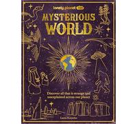 Lonely Planet Kids Mysterious World by Lonely Planet Kids