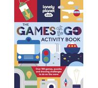 Lonely Planet Kids The Games on the Go Activity Book: Over 150 Games, Puzzles and Drawing Challenges to do on the Move