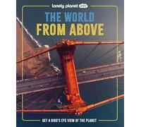 Lonely Planet Kids the World from Above: Get a Bird's-Eye View of the Planet