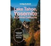 Lonely Planet Lake Tahoe, Yosemite and Central California