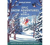 Lonely Planet Lonely Planet Epic Snow Adventures of the World (Copertina rigida)