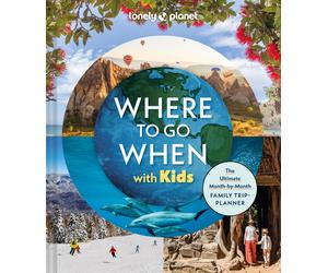 Lonely Planet Lonely Planet Where To Go When With Kids (Copertina rigida)