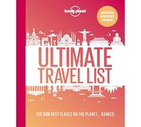 Lonely Planet Lonely Planet's Ultimate Travel List: The Best Places on the Planet ...Ranked