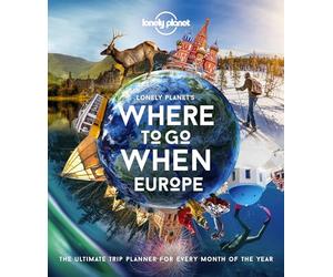Lonely Planet Lonely Planet's Where To Go When Europe: 300+ Curated Month-by-Month Trip Recommendations for Culture, Adventure, Food & Wildlife