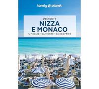 Lonely Planet- Nizza e Monaco Pocket. Le guide più vendute al mondo. Guide tascabili indispensabili per godere al massimo del tuo viaggio: molto più di una guida turistica!
