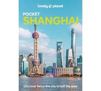 Lonely Planet Pocket Shanghai: Top Sights, Local Experiences