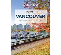 Lonely Planet Pocket Vancouver: Top Experiences, Local Life