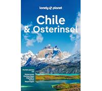 LONELY PLANET Reiseführer Chile & Osterinsel: Eigene Wege gehen und Einzigartiges erleben.