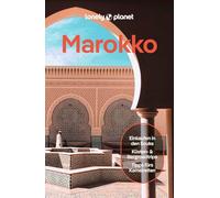 LONELY PLANET Reiseführer Marokko: Eigene Wege gehen und Einzigartiges erleben.