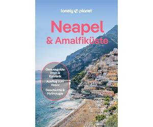 LONELY PLANET Reiseführer Neapel & Amalfiküste: Eigene Wege gehen und Einzigartiges erleben.