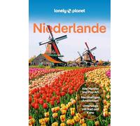 LONELY PLANET Reiseführer Niederlande: Eigene Wege gehen und Einzigartiges erleben.