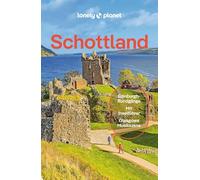LONELY PLANET Reiseführer Schottland: Eigene Wege gehen und Einzigartiges erleben.