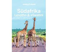 LONELY PLANET Reiseführer Südafrika, Lesotho & eSwatini: Eigene Wege gehen und Einzigartiges erleben.