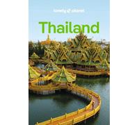 LONELY PLANET Reiseführer Thailand: Eigene Wege gehen und Einzigartiges erleben.