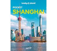 Lonely Planet- Shanghai Pocket. Le guide più vendute al mondo. Guide tascabili indispensabili per godere al massimo del tuo viaggio: molto più di una guida turistica!