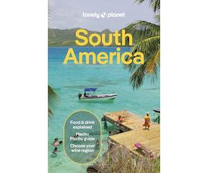 Lonely Planet South America: Plan the Trip of a Lifetime | Detailed Itineraries & Maps | Insider Tips | Covers Brazil, Argentina, Peru, Chile, Colombia, Ecuador and more