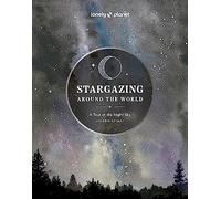 Lonely Planet Stargazing Around the World: A Tour of the Nigh (Copertina rigida)