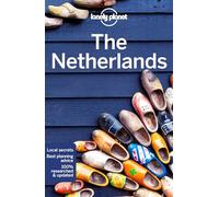 Lonely Planet The Netherlands: Perfect for exploring top sights and taking roads less travelled