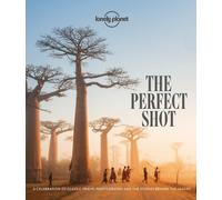 Lonely Planet the Perfect Shot 1 by Lonely Planet