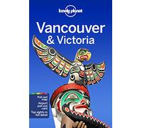 Lonely Planet Vancouver & Victoria [Lingua Inglese]
