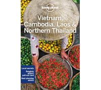 Lonely Planet Vietnam, Cambodia, Laos & Northern Thailand: Perfect for exploring top sights and taking roads less traveled (Edizione Inglese)