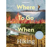 Lonely Planet – Where To Go When: Hiking – Copertina rigida – Preordine 12/05/2026
