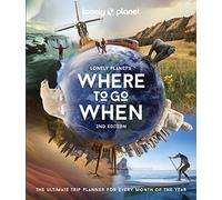 Lonely Planet's Where to Go When: the ultimate trip planner for every month of the year: 2
