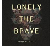 Lonely The Brave - Things Will Matter - Cd