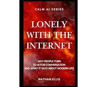 Lonely With the Internet: Why People Turn to AI for Conversation and What It Says About Modern Life