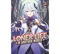 Loner Life in Another World (Light Novel) Vol. 12