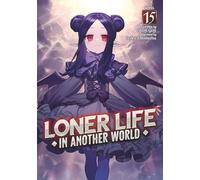 Loner Life in Another World (Light Novel) Vol. 15