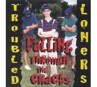 Loners, Troubled - Falling Through The Cracks (US Import)