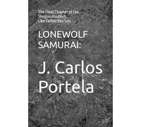 LONEWOLF SAMURAI:: The Final Chapter of the Shogun Assassin.