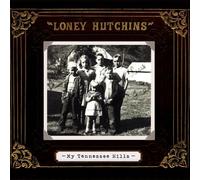 Loney Hutchins - My Tennessee Hills