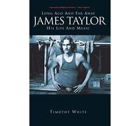Timothy White Long Ago and Far Away: James Taylor: His Life and Musi (Tascabile)